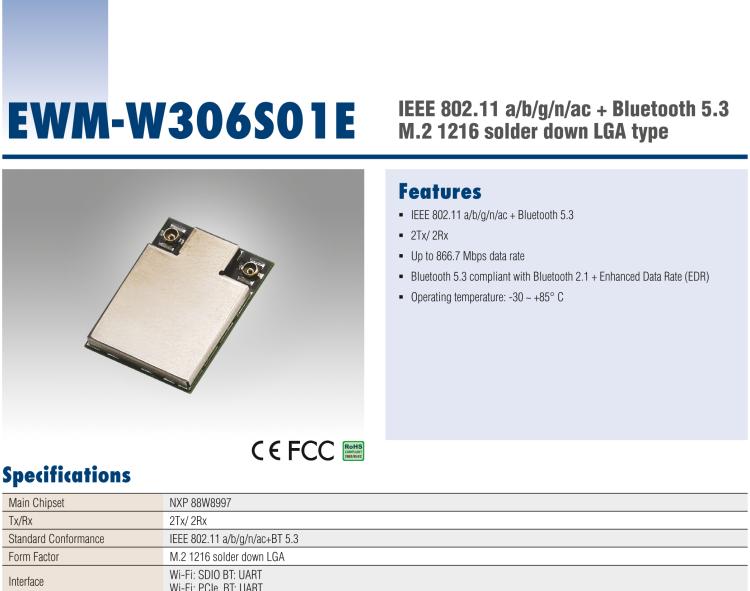 研華EWM-W306 EWM-W306S01E 模塊采 Marvell 新的高度集成雙頻段 SoC 88W8997，IEEE 802.11ac/a/b/g/n 2X2 MU-MIMO WLAN & Bluetooth 5.0。為標(biāo)準(zhǔn) M.2 1216 焊接型模塊，帶天線接口。